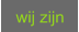 wij zijn
