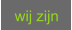 wij zijn
